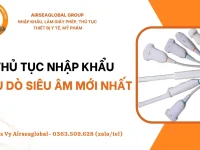 THỦ TỤC NHẬP KHẨU ĐẦU DÒ SIÊU ÂM MỚI NHẤT