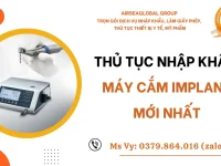THỦ TỤC NHẬP KHẨU MÁY CẮM IMPLANT MỚI NHẤT