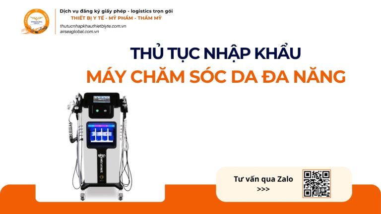 THỦ TỤC NHẬP KHẨU MÁY CHĂM SÓC DA ĐA NĂNG CHÍNH NGẠCH VỀ VIỆT NAM
