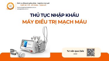THỦ TỤC NHẬP KHẨU MÁY ĐIỀU TRỊ MẠCH MÁU CHÍNH NGẠCH VỀ VIỆT NAM