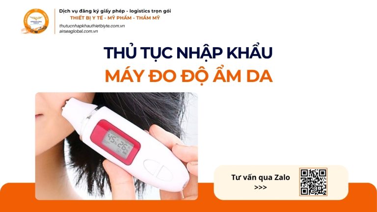 THỦ TỤC NHẬP KHẨU MÁY ĐO ĐỘ ẨM DA CHÍNH NGẠCH VỀ VIỆT NAM