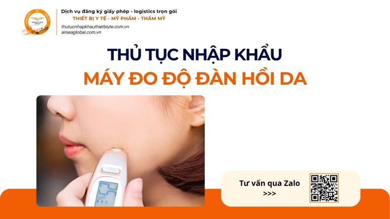 THỦ TỤC NHẬP KHẨU MÁY ĐO ĐỘ ĐÀN HỒI DA CHÍNH NGẠCH VỀ VIỆT NAM