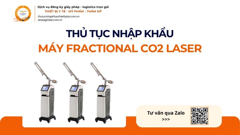 THỦ TỤC NHẬP KHẨU MÁY FRACTIONAL CO2 LASER CHÍNH NGẠCH VỀ VIỆT NAM