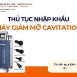THỦ TỤC NHẬP KHẨU MÁY GIẢM MỠ CAVITATION CHÍNH NGẠCH VỀ VIỆT NAM
