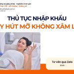 THỦ TỤC NHẬP KHẨU MÁY HÚT MỠ KHÔNG XÂM LẤN CHÍNH NGẠCH VỀ VIỆT NAM