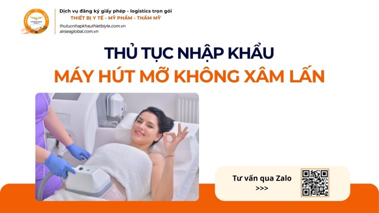 THỦ TỤC NHẬP KHẨU MÁY HÚT MỠ KHÔNG XÂM LẤN CHÍNH NGẠCH VỀ VIỆT NAM
