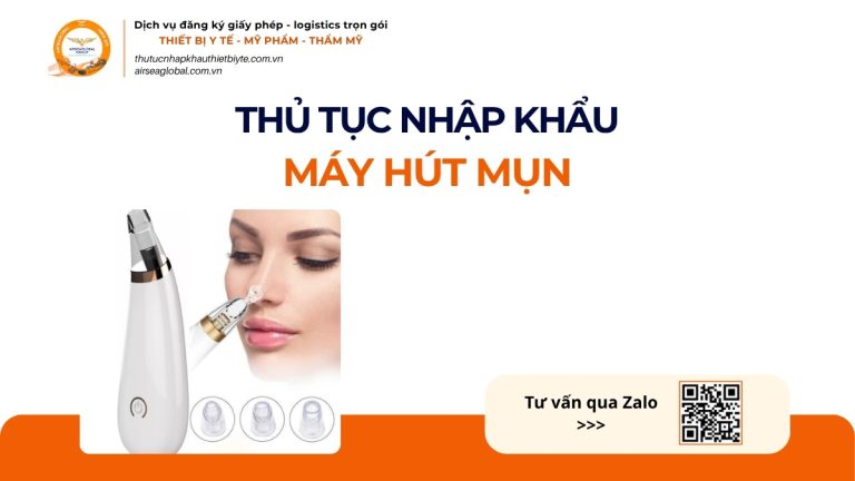 THỦ TỤC NHẬP KHẨU MÁY HÚT MỤN CHÍNH NGẠCH VỀ VIỆT NAM