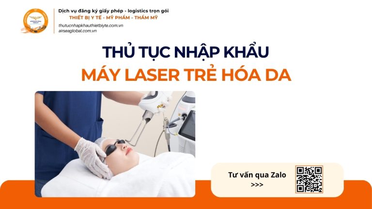 THỦ TỤC NHẬP KHẨU MÁY LASER TRẺ HÓA DA CHÍNH NGẠCH VỀ VIỆT NAM