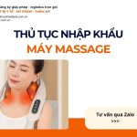 THỦ TỤC NHẬP KHẨU MÁY MASSAGE CHÍNH NGẠCH VỀ VIỆT NAM