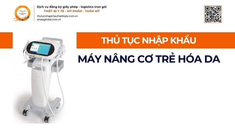 THỦ TỤC NHẬP KHẨU MÁY NÂNG CƠ TRẺ HÓA DA CHÍNH NGẠCH VỀ VIỆT NAM