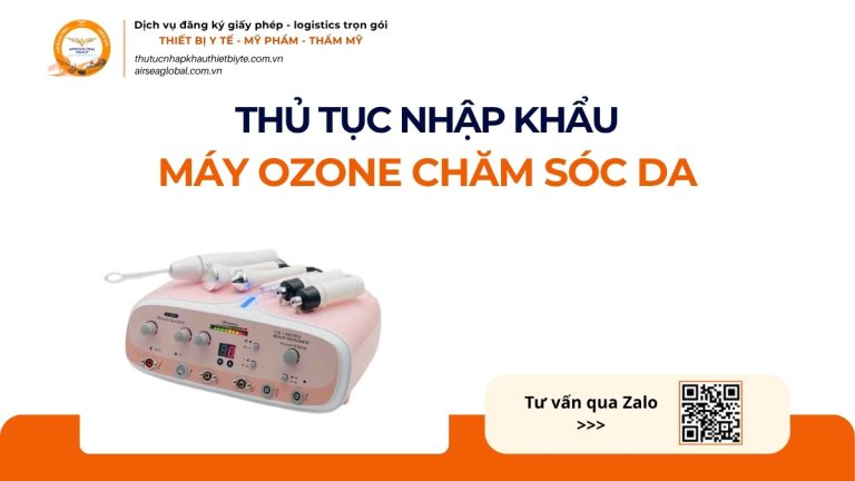 THỦ TỤC NHẬP KHẨU MÁY OZONE CHĂM SÓC DA CHÍNH NGẠCH VỀ VIỆT NAM