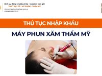 THỦ TỤC NHẬP KHẨU MÁY PHUN XĂM THẨM MỸ CHÍNH NGẠCH VỀ VIỆT NAM