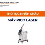 THỦ TỤC NHẬP KHẨU MÁY PICO LASER CHÍNH NGẠCH VỀ VIỆT NAM