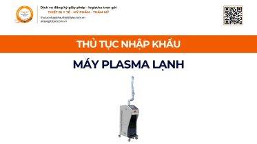 THỦ TỤC NHẬP KHẨU MÁY PLASMA LẠNH CHÍNH NGẠCH VỀ VIỆT NAM