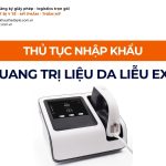 THỦ TỤC NHẬP KHẨU MÁY QUANG TRỊ LIỆU DA LIỄU EXCIMER CHÍNH NGẠCH VỀ VIỆT NAM