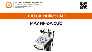 THỦ TỤC NHẬP KHẨU MÁY RF ĐA CỰC CHÍNH NGẠCH VỀ VIỆT NAM