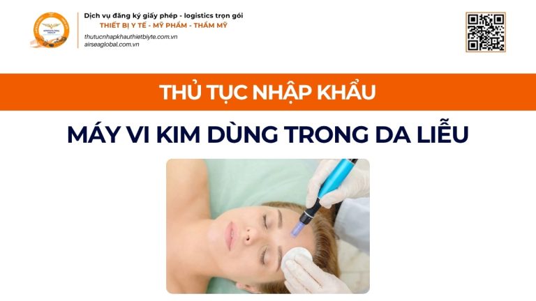 THỦ TỤC NHẬP KHẨU MÁY VI KIM DÙNG TRONG DA LIỄU CHÍNH NGẠCH VỀ VIỆT NAM