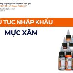 THỦ TỤC NHẬP KHẨU MỰC XĂM THẨM MỸ CHÍNH NGẠCH VỀ VIỆT NAM