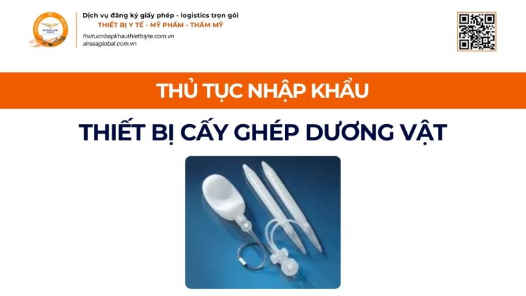 THỦ TỤC NHẬP KHẨU THIẾT BỊ CẤY GHÉP DƯƠNG VẬT CHÍNH NGẠCH VỀ VIỆT NAM
