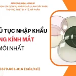 LƯU Ý THỦ TỤC NHẬP KHẨU TRÒNG KÍNH MẮT MỚI NHẤT
