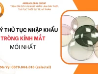 LƯU Ý THỦ TỤC NHẬP KHẨU TRÒNG KÍNH MẮT MỚI NHẤT