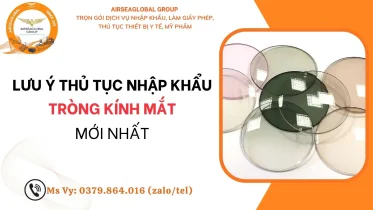 LƯU Ý THỦ TỤC NHẬP KHẨU TRÒNG KÍNH MẮT MỚI NHẤT