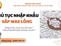 Thủ tục nhập khẩu sáp wax lông mới nhất