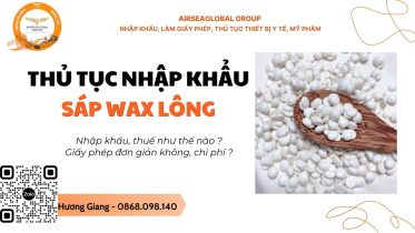 Thủ tục nhập khẩu sáp wax lông mới nhất