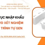 THỦ TỤC NHẬP KHẨU BỘ IVD XÉT NGHIỆM GIẢI TRÌNH TỰ GEN
