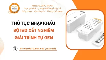 THỦ TỤC NHẬP KHẨU BỘ IVD XÉT NGHIỆM GIẢI TRÌNH TỰ GEN