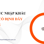 THỦ TỤC NHẬP KHẨU GHIM CỐ ĐỊNH DÂY CHẰNG