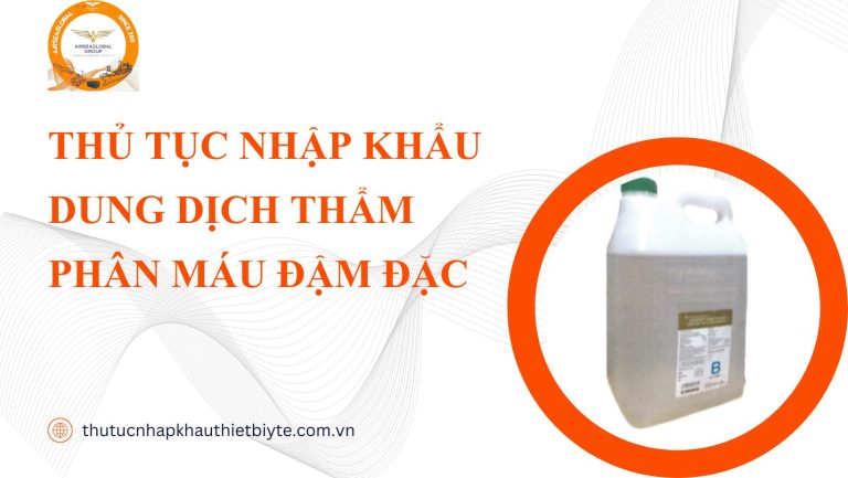 THỦ TỤC NHẬP KHẨU DUNG DỊCH THẨM PHÂN MÁU ĐẬM ĐẶC
