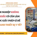 DOANH NGHIEP KHONG NHAP KHAU CO CAN LAM THU TUC GIAY PHEP GI DE KINH DOANH THIET BI Y TE
