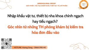 Nhập khẩu vật tư, thiết bị nha khoa chính ngạch hay tiểu ngạch. Góc nhìn từ những TH phòng khám bị kiểm tra hóa đơn đầu vào