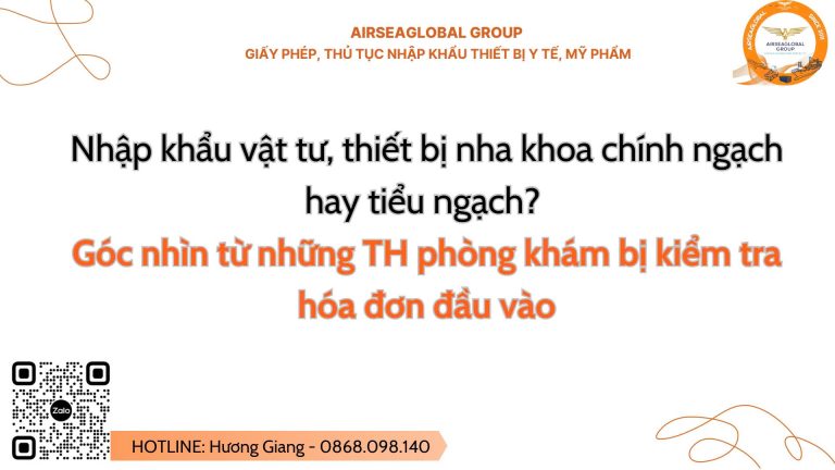 Nhập khẩu vật tư, thiết bị nha khoa chính ngạch hay tiểu ngạch. Góc nhìn từ những TH phòng khám bị kiểm tra hóa đơn đầu vào