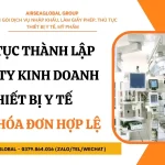 THU TUC THANH LAP CONG TY KINH DOANH THIET BI Y TE XUAT HOA DON HOP LE