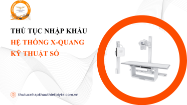 THỦ TỤC NHẬP KHẨU HỆ THỐNG X-QUANG KỸ THUẬT SỐ