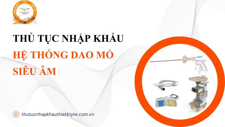 THỦ TỤC NHẬP KHẨU HỆ THỐNG DAO MỔ SIÊU ÂM