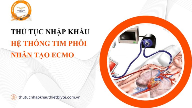 THỦ TỤC NHẬP KHẨU HỆ THỐNG TIM PHỔI NHÂN TẠO ECMO