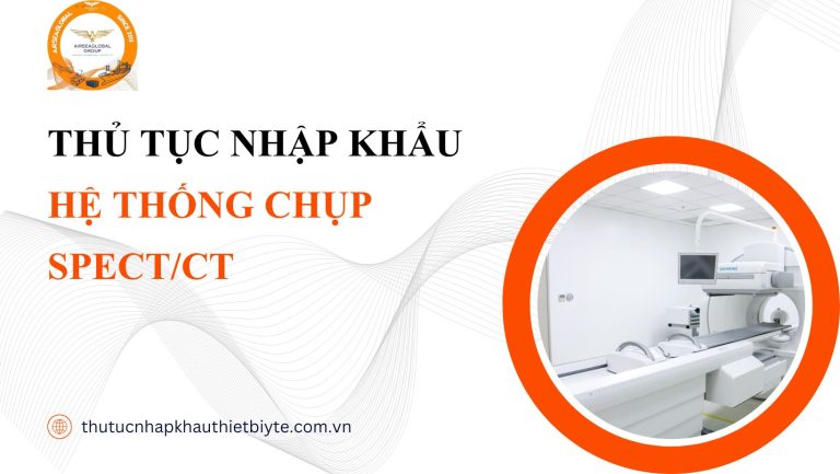 THỦ TỤC NHẬP KHẨU HỆ THỐNG CHỤP SPECT/CT