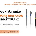 Thủ tục nhập khẩu mũi khoan nha khoa mới nhất