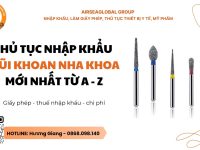 Thủ tục nhập khẩu mũi khoan nha khoa mới nhất
