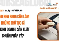 LABO NHA KHOA CAN LAM NHUNG THU TUC GI DE SAN XUAT, KINH DOANH CHUAN PHAP LY