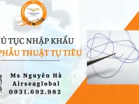 ĐĂNG KÝ LƯU HÀNH CHỈ PHẪU THUẬT TỰ TIÊU VÀ QUY TRÌNH NHẬP KHẨU CHỈ PHẪU THUẬT TỰ TIÊU
