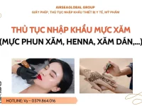 THU TUC NHAP KHAU MUC XAM (MUC PHUN XAM, HENNA, XAM DAN,...)