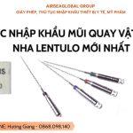 Thủ tục nhập khẩu mũi quay vật liệu nội nha lentulo mới nhất