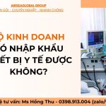 Hộ kinh doanh có nhập khẩu thiết bị y tế được không