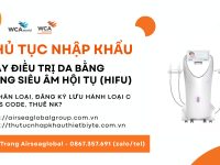 THỦ TỤC NHẬP KHẨU, ĐĂNG KÝ LƯU HÀNH Máy điều trị da bằng sóng siêu âm hội tụ (HIFU)