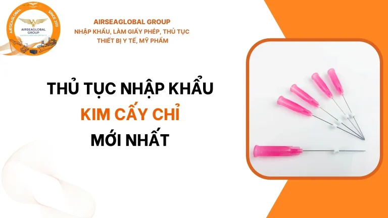 THỦ TỤC NHẬP KHẨU KIM CẤY CHỈ MỚI NHẤT
