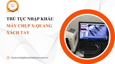 THỦ TỤC NHẬP KHẨU MÁY CHỤP X-QUANG XÁCH TAY